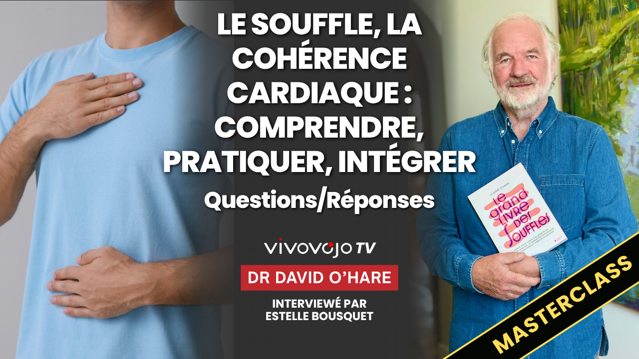 Le souffle, la cohérence cardiaque : comprendre, pratiquer, intégrer avec le Dr David O’Hare (Questions/Réponses)
